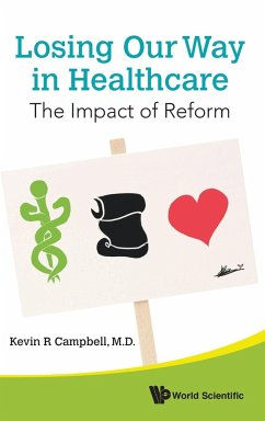 Losing Our Way in Healthcare: The Impact of Reform - Campbell, Kevin R