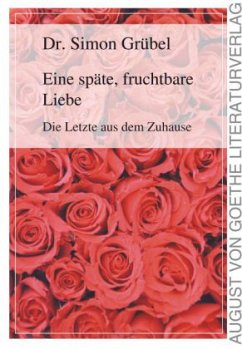 Eine späte, fruchtbare Liebe - Grübel, Simon