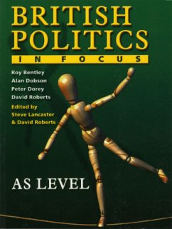 British Politics in Focus:AS Level - Dorey, Peter;Bentley, Roy;Dobson, Alan