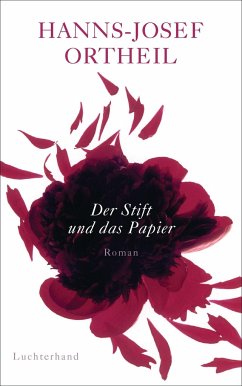 Der Stift und das Papier - Ortheil, Hanns-Josef