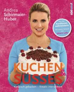 Kuchen & Süßes - Schirmaier-Huber, Andrea
