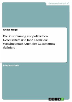 Die Zustimmung zur politischen Gesellschaft. Wie John Locke die verschiedenen Arten der Zustimmung definiert