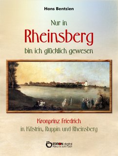 Nur in Rheinsberg bin ich glücklich gewesen (eBook, ePUB) - Bentzien, Hans