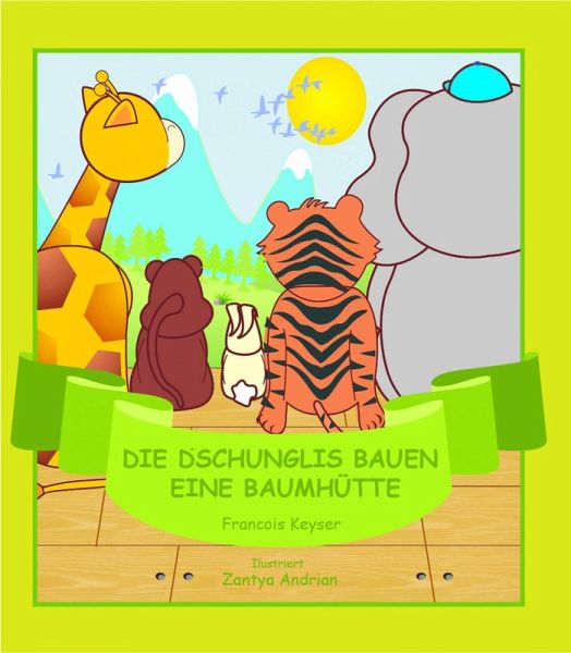 Die Dschunglis bauen eine Baumhütte (Dschunglies, #3) (eBook, ePUB)