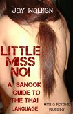 Little Miss Noi: A Sanook Guide to the Thai Language (With a Reverse Glossary) (eBook, ePUB) Little Miss Noi: A Sanook Guide to the Thai Language (With a Reverse Glossary) (eBook, ePUB)