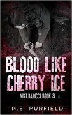 Blood Like Cherry Ice (Miki Radicci, #3) (eBook, ePUB) Blood Like Cherry Ice (Miki Radicci, #3) (eBook, ePUB)