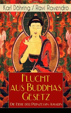 Flucht aus Buddhas Gesetz - Die Liebe der Prinzessin Amarin (eBook, ePUB) - Döhring, Karl; Ravendro, Ravi