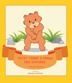 Petit tigre a perdu ses rayures (eBook, ePUB) Petit tigre a perdu ses rayures (eBook, ePUB)