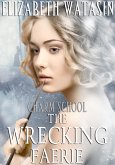 The Wrecking Faerie: A Charm School Novella (eBook, ePUB) The Wrecking Faerie: A Charm School Novella (eBook, ePUB)