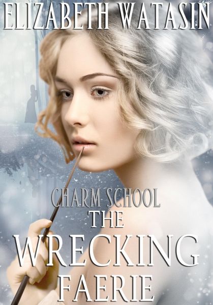The Wrecking Faerie: A Charm School Novella (eBook, ePUB)