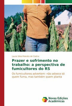 Prazer e sofrimento no trabalho: a perspectiva de fumicultores do RS - Silva Peixoto de Castro, Laura