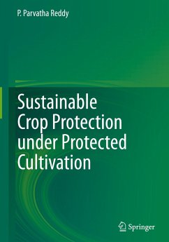 Sustainable Crop Protection under Protected Cultivation - Reddy, P. Parvatha