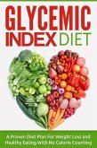 Glycemic Index Diet: A Proven Diet Plan For Weight Loss and Healthy Eating With No Calorie Counting (eBook, ePUB)