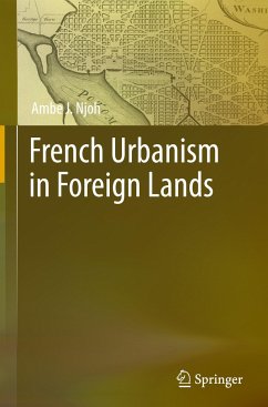 French Urbanism in Foreign Lands - Njoh, Ambe J.