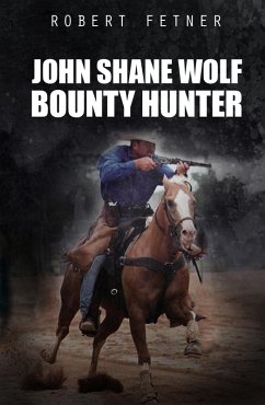Cover John Shane Wolf Bounty Hunter (eBook, ePUB)