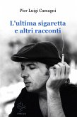 L'ultima sigaretta e altri racconti (eBook, ePUB)