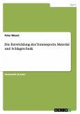 Die Entwicklung des Tennissports. Material und Schlagtechnik