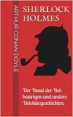 Sherlock Holmes - Der Bund der Rothaarigen und andere Detektivgeschichten (eBook, ePUB) Sherlock Holmes - Der Bund der Rothaarigen und andere Detektivgeschichten (eBook, ePUB)