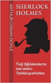 Sherlock Holmes - Fünf Apfelsinenkerne und andere Detektivgeschichten (eBook, ePUB) Sherlock Holmes - Fünf Apfelsinenkerne und andere Detektivgeschichten (eBook, ePUB)