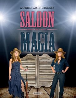Saloon Magia (eBook, ePUB) - Geschwindner, Gabriele