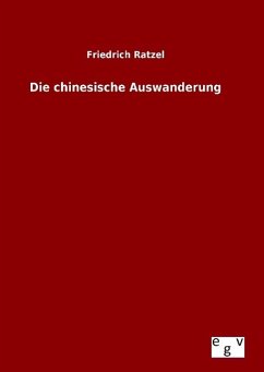 Die chinesische Auswanderung - Ratzel, Friedrich