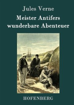 Meister Antifers wunderbare Abenteuer - Verne, Jules