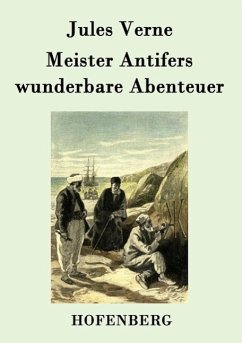 Meister Antifers wunderbare Abenteuer - Verne, Jules