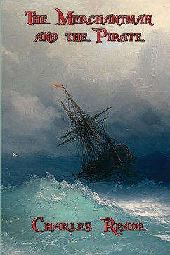 The Merchantman and the Pirate - Charles, Reade