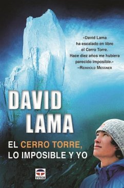 David Lama : el Cerro Torre, lo imposible y yo - Lama, David