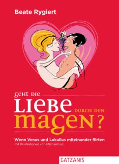 Geht die Liebe durch den Magen? - Rygiert, Beate