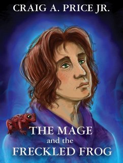 The Mage and the Freckled Frog (eBook, ePUB) - Price, Craig A.