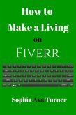 How to Make a Living on Fiverr (eBook, ePUB)