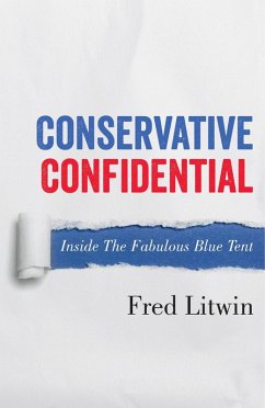Conservative Confidential: Inside the Fabulous Blue Tent (eBook, ePUB) - Litwin, Fred
