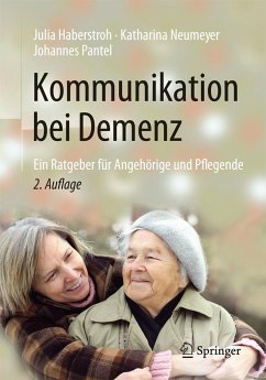 Kommunikation bei Demenz - Haberstroh, Julia;Neumeyer, Katharina;Pantel, Johannes