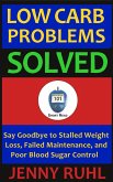 Low Carb Problems Solved: Say Goodbye to Stalled Weight Loss, Failed Maintenance, and Poor Blood Sugar Control (Blood Sugar 101 Short Reads, #2) (eBook, ePUB)