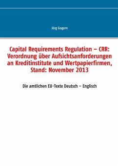 Capital Requirements Regulation – CRR: Verordnung über Aufsichtsanforderungen an Kreditinstitute und Wertpapierfirmen, Stand: November 2013 (eBook, ePUB)