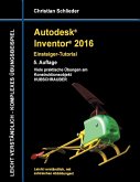 Autodesk Inventor 2016 - Einsteiger-Tutorial Hubschrauber (eBook, ePUB) Autodesk Inventor 2016 - Einsteiger-Tutorial Hubschrauber (eBook, ePUB)
