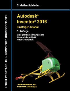 Autodesk Inventor 2016 - Einsteiger-Tutorial Hubschrauber (eBook, ePUB)