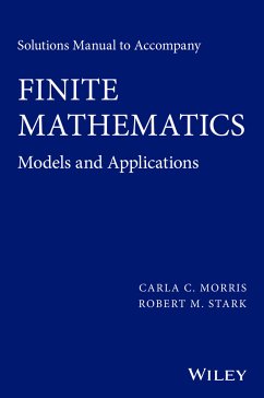 Solutions Manual to accompany Finite Mathematics (eBook, ePUB) - Morris, Carla C.; Stark, Robert M.
