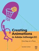 Creating Animations in Adobe InDesign CC One Step at a Time (eBook, ePUB)