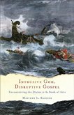 Intrusive God, Disruptive Gospel (eBook, ePUB) Intrusive God, Disruptive Gospel (eBook, ePUB)