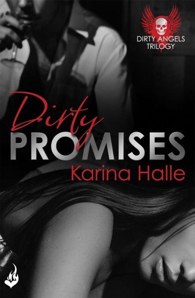 Dirty Promises: Dirty Angels 3 (eBook, ePUB) Dirty Promises: Dirty Angels 3 (eBook, ePUB)