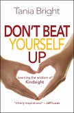 Don't Beat Yourself Up (eBook, ePUB) Don't Beat Yourself Up (eBook, ePUB)