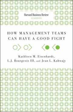 How Management Teams Can Have a Good Fight (eBook, ePUB) - Eisenhardt, Kathleen M.; Kahwajy, Jean L.; Bourgeois Iii, L. J.