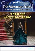 Angst auf Ferrymoore Castle / Die schwarzen Perlen Bd.26 (eBook, ePUB)