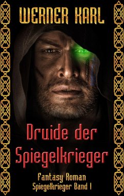Druide der Spiegelkrieger / Spiegelkrieger-Trilogie Bd.1 (eBook, ePUB) - Karl, Werner