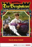 Durch deine Schuld / Der Bergdoktor Bd.1781 (eBook, ePUB)