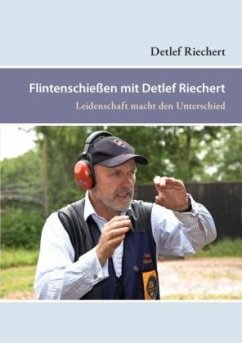 Flintenschießen mit Detlef Riechert - Riechert, Detlef