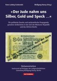 "Der Jude nahm uns Silber, Gold und Speck..."