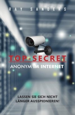 Top Secret - Anonym im Netz - Sanders, Ray